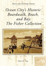 Ocean City's Historic Boardwalk, Beach, and Bay: The Fisher Collection