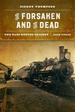 The Forsaken and the Dead: The Bass Reeves Trilogy, Book Three