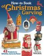 How-To Book of Christmas Carving: 43 Projects to Whittle, Carve & Paint