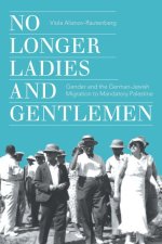 No Longer Ladies and Gentlemen: Gender and the German-Jewish Migration to Mandate Palestine