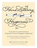 Hand Lettering for Happiness: An Introduction to Hand Lettering & Calligraphy Techniques--Designed to Spark Joy!