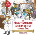 The Düngeonmeister Goblin Quest Coloring Book: Follow Along With--And Color--This All-New RPG Fantasy Adventure!