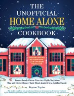 The Unofficial Home Alone Cookbook: From a Lovely Cheese Pizza to a Highly Nutritious Mac and Cheese Dinner, Tasty Meals Inspired by a Holiday Classic