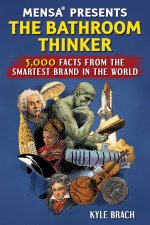 Mensa(r) Presents: The Bathroom Thinker: 5,000 Facts from the Smartest Brand in the World