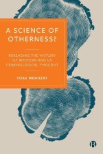 A Science of Otherness?: Rereading the History of Western and Us Criminological Thought