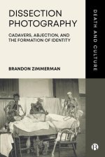 Dissection Photography, Abjection, and the Formation of Identity: Exposing the Cadaver