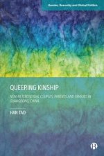 Queering Kinship: Non-Heterosexual Couples, Parents and Families in Guangdong, China