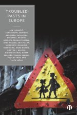 Troubled Pasts in Europe: Strategies and Recommendations for Overcoming Challenging Historic Legacies