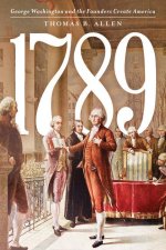 1789: The Founders Create America