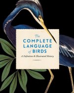 The Complete Language of Birds: A Definitive and Illustrated History