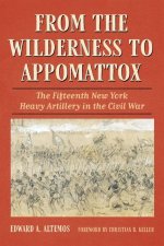 From the Wilderness to Appomattox: The Fifteenth New York Heavy Artillery in the Civil War