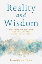 Reality and Wisdom: Exploring the Buddha's Four Noble Truths and the Heart Sutra