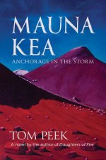 Mauna Kea - Anchorage in the Storm: A Novel about Hawai'i: A Novel about Hawai'i