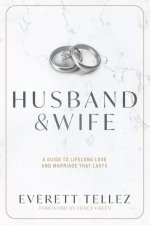 Husband & Wife: A Guide to Lifelong Love and Marriage That Lasts