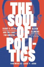 The Soul of Politics: Harry V. Jaffa and the Fight for America