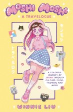 Moshi Moshi: A Travelogue: A Colorful Journey of Japan Through Culture, Food, Fashion, and More