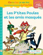 Cocorico Je sais lire! 1ères lectures Les P'tites Poules & les amis masqués Adapté aux DYS