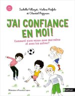 J'ai confiance en moi ! Développer sa confiance en soi et sa sécurité intérieure