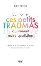 Surmonter ces petits traumas qui minent notre quotidien