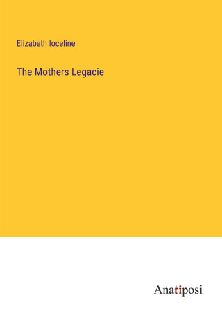 The Mothers Legacie