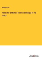 Notes for a Memoir on the Pathology of the Teeth