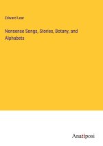 Nonsense Songs, Stories, Botany, and Alphabets