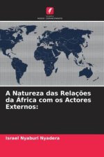 A Natureza das Relaç?es da África com os Actores Externos: