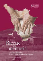 Ricette di memoria. Un diario a più mani dentro il cuore grande della Toscana