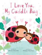 I Love You, My Cuddle Bug: A Cuddle Bug Picture Book
