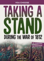 Taking a Stand During the War of 1812: An Interactive Look at History