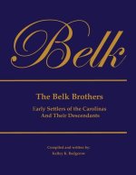 The Belk Brothers, Early Settlers of the Carolinas And Their Descendants