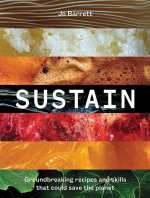 Sustain: Thirty Dishes That Could Save the Planet