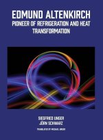 Edmund Altenkirch: Pioneer of Refrigeration and Heat Transformation