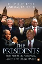 The Presidents: From Mandela to Ramaphosa, Leadership in the Age of Crisis