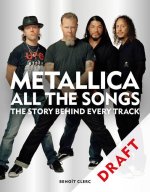 Metallica All the Songs: The Story Behind Every Track