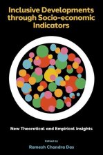 Inclusive Developments Through Socio-Economic Indicators: New Theoretical and Empirical Insights