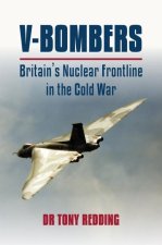 V Bombers: Britain's Nuclear Frontline