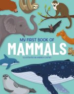 My First Book of Mammals: An Awesome First Look at Mammals from Around the World