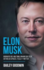 Elon Musk: Biografía del multimillonario que está detrás de SpaceX, Tesla y Twitter