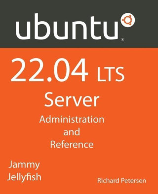 Ubuntu 22.04 LTS Server: Administration and Reference