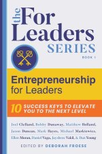 Entrepreneurship for Leaders: 10 Success Keys to Elevate You to the Next Level