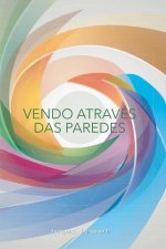 Vendo Através Das Paredes: Um diário de reflex?o pós-meditaç?o