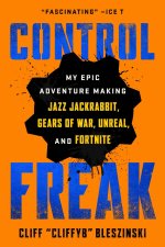Control Freak: My Epic Adventure Making Video Games