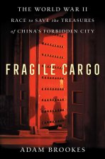 Fragile Cargo: The World War II Race to Save the Treasures of China's Forbidden City