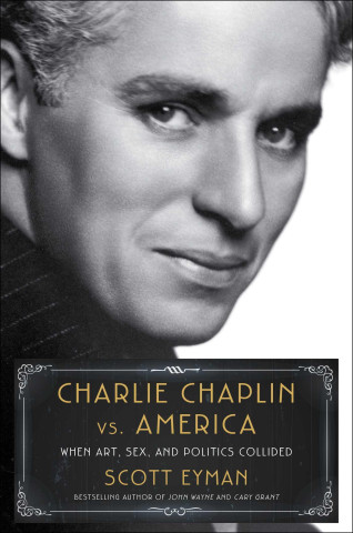 Charlie Chaplin vs. America: When Art, Sex, and Politics Collided