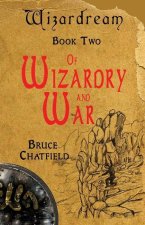 Of Wizardry and War: Wizardream Book Two
