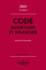 Code monétaire et financier 2023, annoté et commenté. 13e éd.