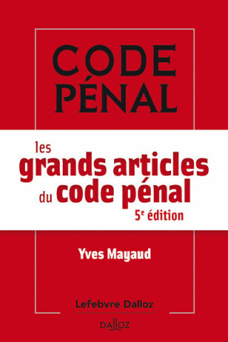 Les grands articles du code pénal. 5e éd.