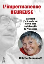 L'impermanence heureuse - Comment j'ai transformé ma vie avec Swami Prajnanpad