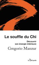 Le souffle du Chi - Découvrir son énergie intérieure